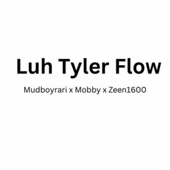 Mudboyrari X Mobby X Zeen1600 - Luh Tyler Flow