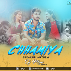 Chhamiya ( Breakup Anthem) - Dj Myu Official (Remix).