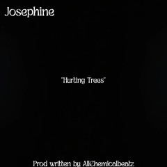 Hurting Trees (Ft Josephine)