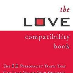[Access] PDF 📔 The Love Compatibility Book: Twelve Personality Traits that Can Lead