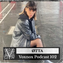 Voxnox Podcast 102 - ØTTA