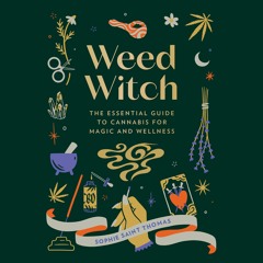 Weed Witch by Sophie Saint Thomas Read by Tegan Cohan, Author - Audiobook Excerpt