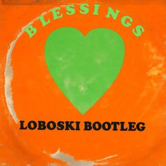 BLESSINGS (LOBOSKI Bootleg) [FREE DL]