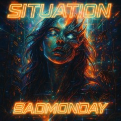 SITUATION - BADMONDAY