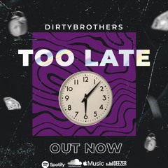 Dirty Brothers - Too Late (Original mix )