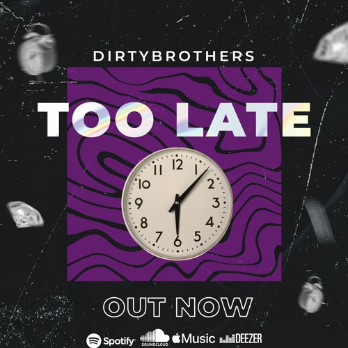 Dirty Brothers - Too Late (Original mix )