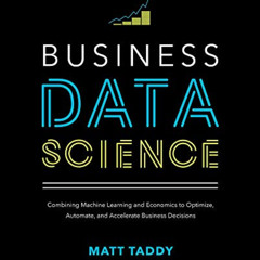 Access EPUB 🗸 Business Data Science: Combining Machine Learning and Economics to Opt
