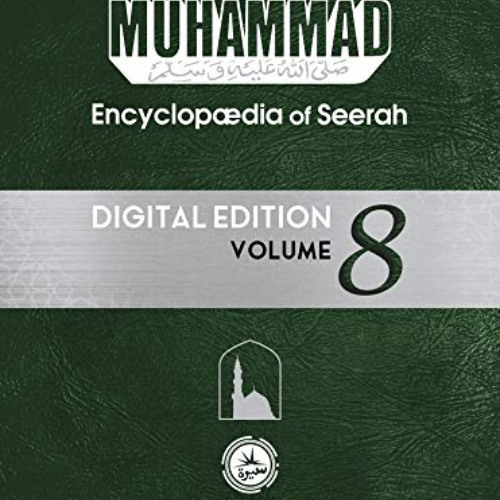 READ EPUB 📒 Muhammad: Encyclopedia of Seerah - Volume 8: Digital Edition (Encyclopæd