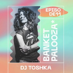 Banketpalooza* Radio Show By Dj Toshka 05.11.2023
