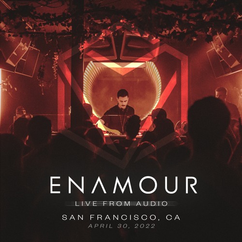 Enamour @ Audio, San Francisco, CA - Apr 30 2022