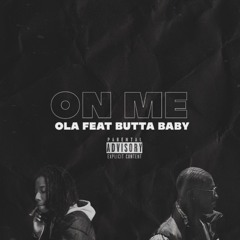 ON ME (feat Butta Baby)