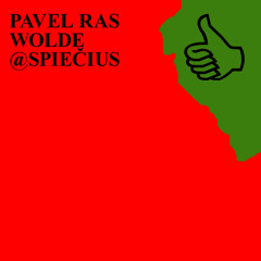 PAVEL RAS WOLDE @SPIEČIUS