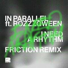 I Need A Rhythm (Friction Remix) [feat. ROZZZQWEEN]