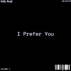 I Prefer You