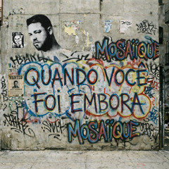 Mosaiique - Quando Você Foi Embora (Remix)