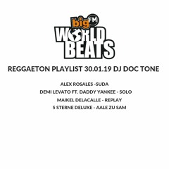 BIG FM WORLDBEATS SHOW 138 REGGAETON 30.01.19 DJ DOC TONE SET 2