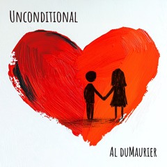 Al duMaurier - Unconditional (Prod. By D. Linhof)