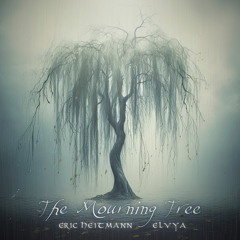 The Mourning Tree (Eric Heitmann and Elvya)