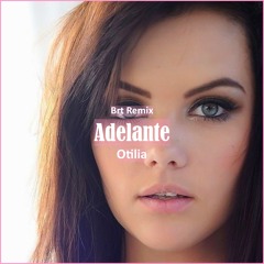 Otilia - Adelante (BRT REMiX) [ Car Music & G-House Music]