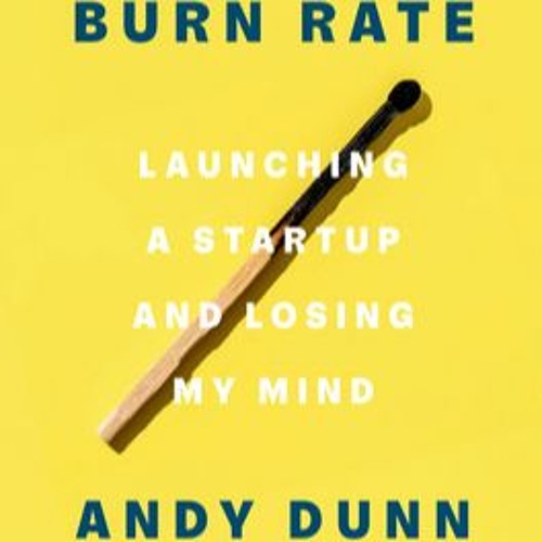 Stream +DOWNLOAD! Burn Rate Launching a Startup and Losing My Mind
