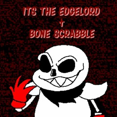 (Swapfell : Classic Edition)It's the Edgelord + Bone Scrabble