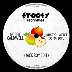 Bobby Caldwell - What You Won't Do For Love (Jack Roy Edit) (Free Download)