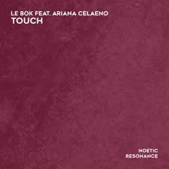 NRN049 | Le Bok - Touch feat. Ariana Celaeno [Noetic Resonance]