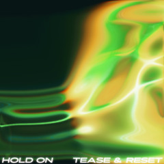 Premiere: Tease & Reset - Hold On