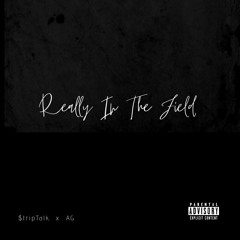 $TRIPTALK X AG - REALLY IN THE FIELD (Prod. Hokatiwi)