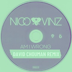 Nico & Vinz - Am I Wrong (David Chouman Remix)