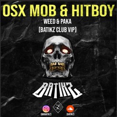 OSXMOB & HITBOY - WEED & PAKA [PROD. RULITSMB] [BATIKZ CLUB VIP] (Video Oficial) *Free Download*