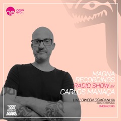 Magna Recordings Radio Show By Carlos Manaca 345 [PT] Companhia Club Halloween [Covilhã] Portugal