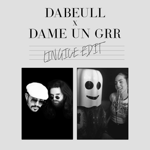 Dabeull x Dame Un Grrr (Lingice Edit)