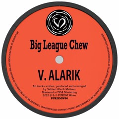 V.Alarik - Big League Chew [PURISMW66]