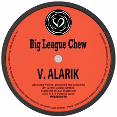 V.Alarik - Big League Chew [PURISMW66]