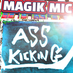 MAGIK MIC - ASS KICKING