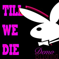TILL WE DIE DEMO