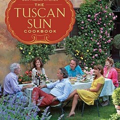 [VIEW] EPUB 📑 The Tuscan Sun Cookbook: Recipes from Our Italian Kitchen by  Frances