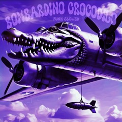bombardino crocodilo funk slowed