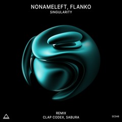 NoNameLeft, Flanko - Singularity (Clap Codex, Sabura Remix) [Scander]