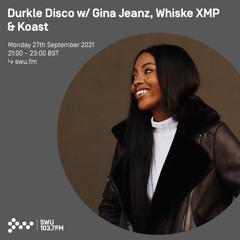 Durkle Disco w/ Gina Jeanz, Whiske XMP & Koast 27TH SEP 2021