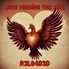 Love Feeding the Fire