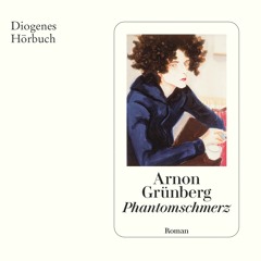 Arnon Grünberg, Phantomschmerz. Diogenes Hörbuch 978-3-257-69532-8