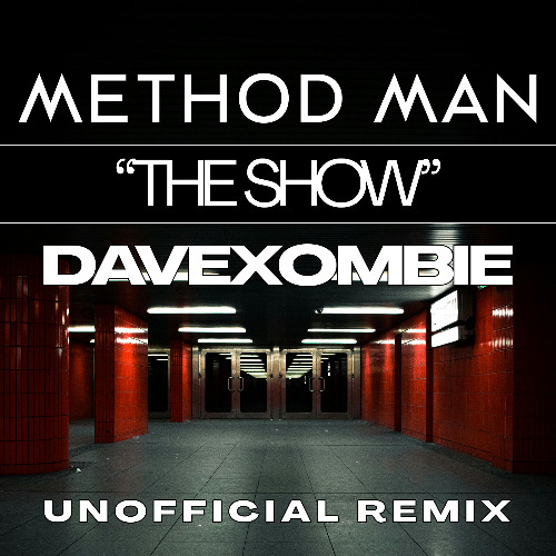 FREE DOWNLOAD: Method Man - The Show (Dave Xombie Unofficial Remix)