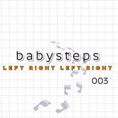 babysteps | LEFT RIGHT LEFT RIGHT 003