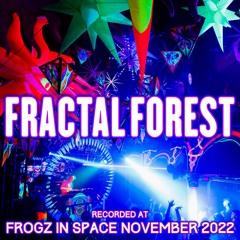 Fractal Forest - Recorded at TRiBE of FRoG Frogz in Space November 2022
