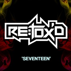 Re:Tox'D - Seventeen