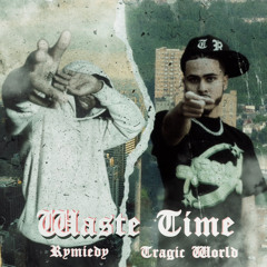 Waste Time (Feat. Rymiedy)