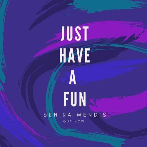 Senira Mendis - Just Have A Fun
