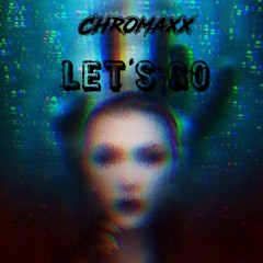 Chromaxx - Let's Go